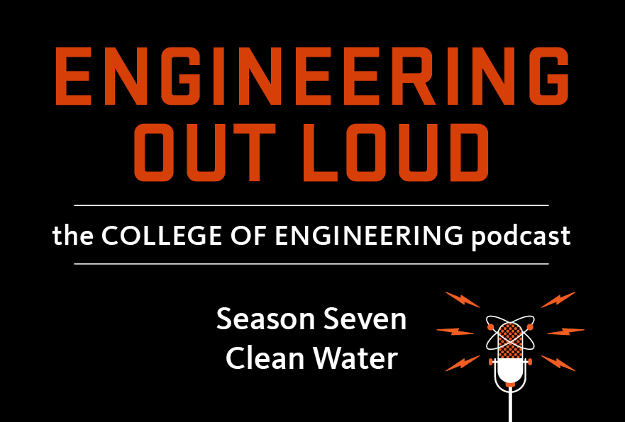 Engineering Out Loud Podcast: Clean Water Season