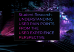 Student research: Understanding user pain points from the user experience perspective. In rainbow letters 